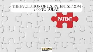 The Evolution of U.S. Patents: From 1790 to Today
