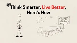 Think Smarter, Live Better&mdash;Here&rsquo;s How