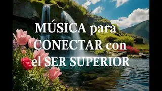 M&Uacute;SICA para CONECTAR con el SER SUPERIOR 🍀 PROSPERIDAD y ENERG&Iacute;A POSITIVA 🎶💫