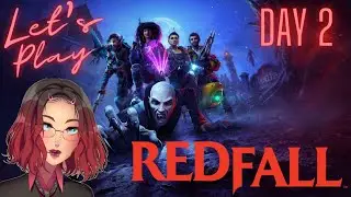 Let's Play Redfall | Day 2!
