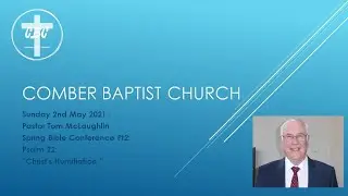 Spring Bible Conference. Sunday 2nd May 2021 Pastor Tom McLaughlin Pt2
