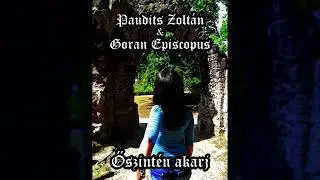 Őszint&eacute;n akarj  (Paudits Zolt&aacute;n & Goran Episcopus)