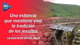 La experiencia de la Estancia Las Carreras: una joya histórica en Tafí del Valle