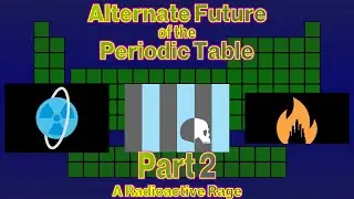 Alternate Future of the Periodic Table - Part 2: A Radioactive Rage
