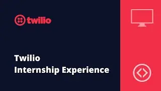 Twilio Internship Experience