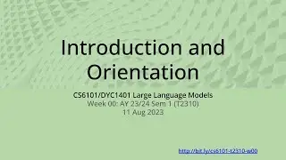 00: Introduction and Orientation – Large Language Models (NUS CS6101 NUS.WING)