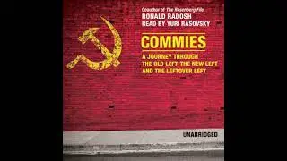 Commies: A Journey through the Old Left, the New Left, and the Leftover Left by Ronald Radosh