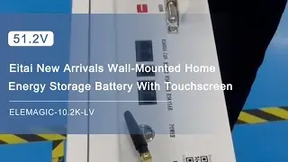Eitai New Arrivals Wall-Mounted Home Energy Storage Battery With Touchscreen