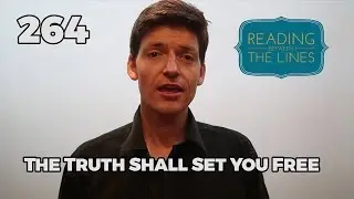 Reading Between the Lines 264 - The Truth Shall Set You Free