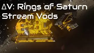 Delta-V Rings of Saturn Twitch Vod No. 3 (&Delta;V: Rings of Saturn)