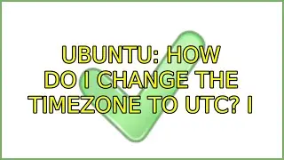 Ubuntu: How do I change the timezone to UTC? (4 Solutions!!)