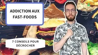 ADDICTION AUX FAST-FOODS : 7 CONSEILS POUR S'EN LIB&Eacute;RER !