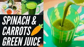 Spinach Carrots Healthy & Nutritious Green Juice| Weight Loss Drink