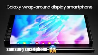 Samsung wrap-around display smartphone with S Pen support