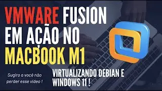 USANDO O VMWARE FUSION PARA CRIAR MÁQUINAS VIRTUAIS NO MACBOOK M1!