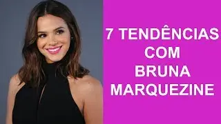 7 tendências com Bruna Marquezine - Lilian Pacce