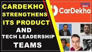 CarDekho strengthens its Product and Tech leadership teams || Hybiz tv