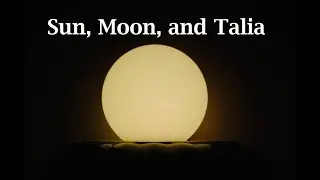 Sun, Moon, and Talia | Classical Italian Folktale