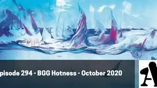 Episode 294 - BGG Hotness - October 2020