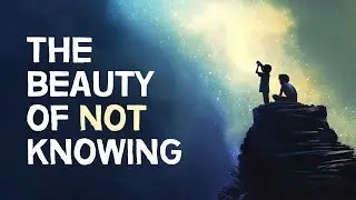 The Beauty of What We Just Don't Know (A Philosophy of Trust)