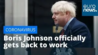 UK PM returns: Boris Johnson gets back to work after recovering from Coronavirus