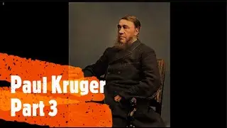 Paul Kruger Part 3 - History of South Africa