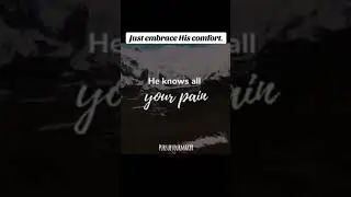 Just embrace His comfort. #pursueyourmaker #uplifting #inspiring #videomessage