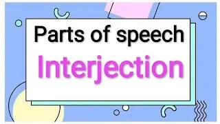 Interjections: Definition and Types | The parts of speech in English Grammar