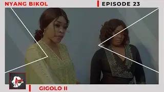 NYANG BIKOL (mère célibataire) Episode 23 - GIGOLO 2