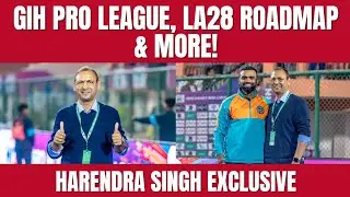 Harendra Singh Exclusive: FIH Pro League, #LA28 Roadmap, & More!