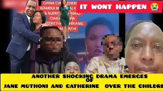ANOTHER DRAMA TWIST BETWEEN JANE MUTHONI AND CATHERINE MBUGUA EMERGES OVER THE CHILDREN  ITS GETTIN🔥