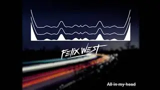 Felix West - All In My Head (Official Audio)