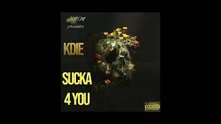 kdie - sucka 4 you
