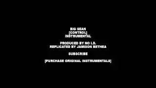 Big Sean CONTROL feat. Kendrick Lamar & Jay Electronica - OFFICIAL INSTRUMENTAL w/Intro [CDQ]