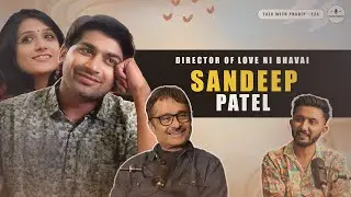 Saandeep Patel - Director, Journey, Love Ni Bhavai, Aum Mangalam Singlem, | TWP E:24