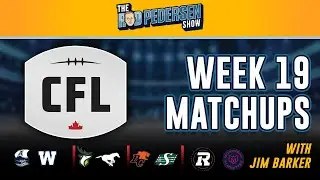 We take a look around week 19 CFL match-ups with Jim Barker