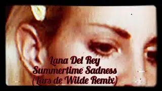 Lana Del Rey - Summertime Sadness (Lars de Wilde Remix)