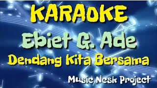 Karaoke Dendang kita bersama - Ebiet G.  Ade Nada Pria | NCSK Project