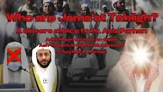 A sincere advice to Dr. Aziz Farhan! Refutation upon Jama’at Tabligh | Shaykh Ahmad An-Najmi