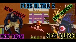 PLUS ULTRA 2- NEW CODES/NEW BOSS LOCATION/NEW QUIRK/NEW  MISSIONS/FINISHED USJ ARENA!!