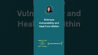 How to Overcome the Fear of Vulnerability and Heal