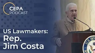 CEPA Podcast: The Hon. Jim Costa on Ukrainian Security & Resilience