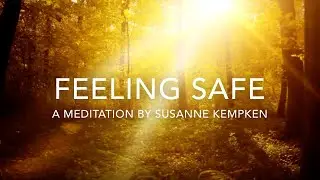 Feeling Safe - A Soothing Guided Imagery Meditation by Susanne Kempken