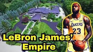 Inside LeBron James' Multimillion Dollar Real Estate Empire | Luxury Homes, Mansions, & Philanthropy