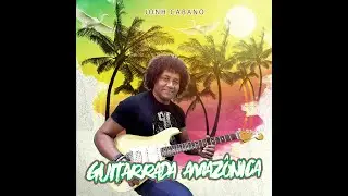 Jonh Cabano - Guitarrada Amaz&ocirc;nica