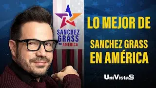 Lo mejor de Sánchez Grass en América