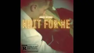 Demost The Deala - Wait For Me