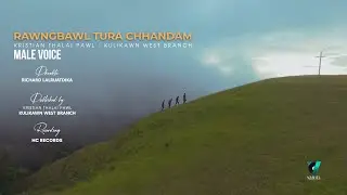 MALE VOICE - RAWNGBAWL TURA CHHANDAM | KRISTIAN THALAI PAWL, KULIKAWN WEST BRANCH