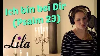 Ich bin bei dir / Psalm 23 (Tauflied) gesungen von Lila - Text & Musik: Udo David Zimmermann