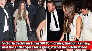 Victoria Beckham turns 50! Tom Cruise, Gordon Ramsay, and the entire Spice Girls gang attend the..